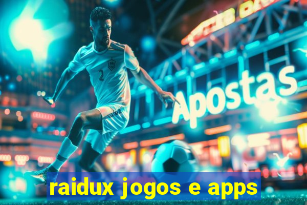 raidux jogos e apps